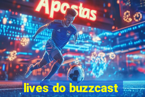 lives do buzzcast